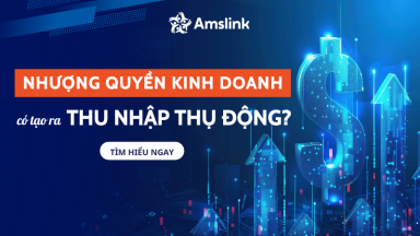 NHƯỢNG QUYỀN KINH DOANH CÓ PHẢI MÔ HÌNH TẠO RA THU NHẬP THỤ ĐỘNG?